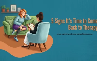 5 Signs It’s Time to Come Back to Therapy